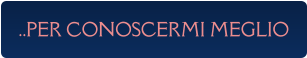 ..PER CONOSCERMI MEGLIO