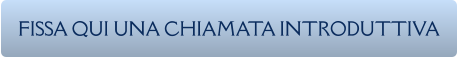 FISSA QUI UNA CHIAMATA INTRODUTTIVA