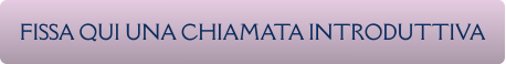 FISSA QUI UNA CHIAMATA INTRODUTTIVA