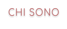 CHI SONO